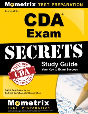 Secrets of the CDA Exam Study Guide: DANB Test Review for the Certified Dental Assistant Examination by Danb Exam Secrets Test Prep