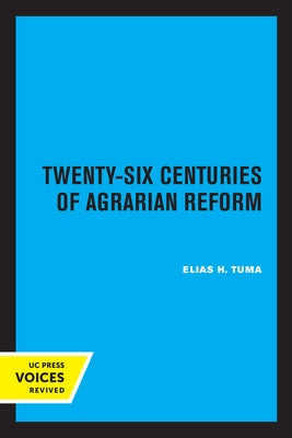 Twenty-Six Centuries of Agrarian Reform: A Comparative Analysis by Tuma, Elias H.