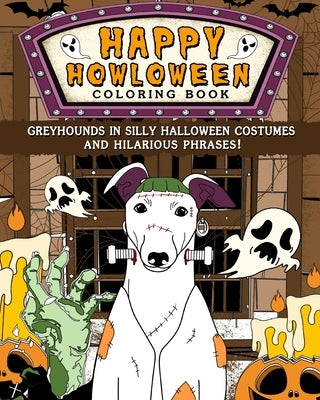 Greyhounds Happy Howloween Coloring Book: Silly Halloween Costumes and Hilarious Phrases by Paperland