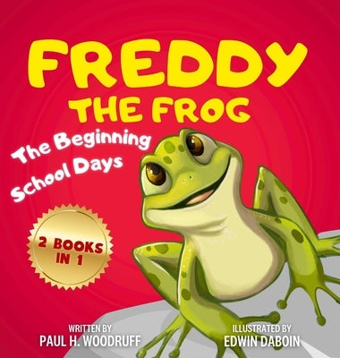 Freddy The Frog: The Beginning & School Days - 2 Books in 1 by Woodruff, Paul H.