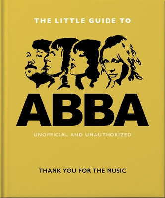 The Little Guide to Abba: Thank You for the Music by Hippo! Orange