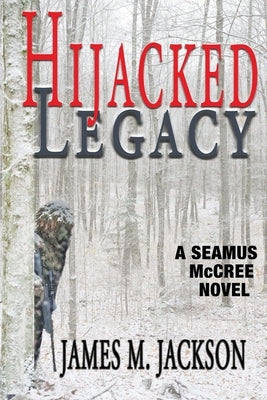 Hijacked Legacy by Jackson, James M.