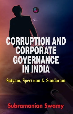 Corruption and Corporate Governance in India by Swamy, Subramanian