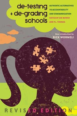 de-testing and de-grading schools: Authentic Alternatives to Accountability and Standardization by Steinberg, Shirley R.