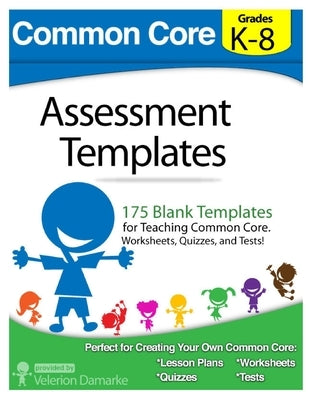 Common Core Assessment Templates by Damarke, Velerion