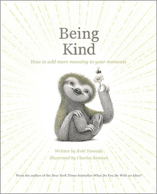 Being Kind: How to Add More Meaning to Your Moments by Yamada, Kobi