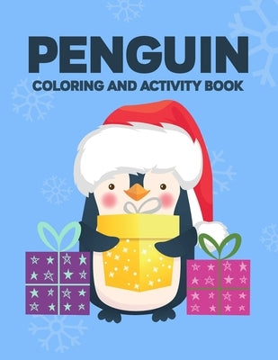 Penguin Coloring And Activity Book: Coloring Journal With Winter Animals Illustrations And Designs, Holiday Designs To Color, Trace, And More by Miller, Logan