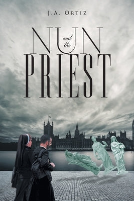 Nun and the Priest by J a Ortiz