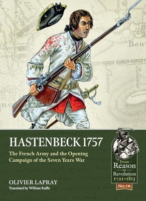 Hastenbeck 1757: The French Army and the Opening Campaign of the Seven Years War by Lapray, Olivier