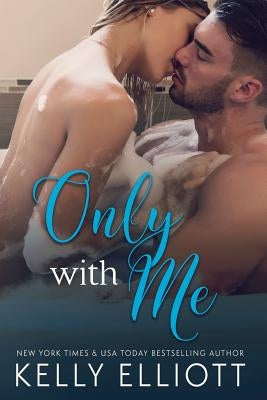 Only With Me by Elliott, Kelly