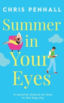 Summer in Your Eyes: The brand new utterly heart-warming romance about second chances by Penhall, Chris