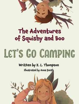 Let's Go Camping: The Adventures of Squishy and Boo by Thompson, K. L.