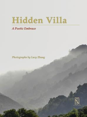 Hidden Villa: A Poetic Embrace by Zhang, Lucy