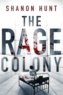 The Rage Colony by Hunt, Shanon