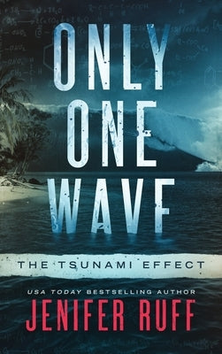 Only One Wave: The Tsunami Effect by Ruff, Jenifer