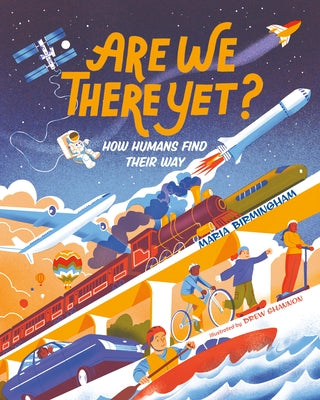 Are We There Yet?: How Humans Find Their Way by Birmingham, Maria