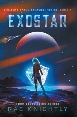 Exostar (The Lost Space Treasure Series, Book 1) by Knightly, Rae