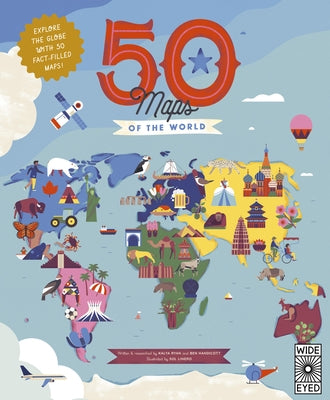 50 Maps of the World: Explore the Globe with 50 Fact-Filled Maps! by Handicott, Ben