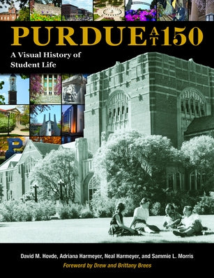 Purdue at 150: A Visual History of Student Life by Hovde, David M.