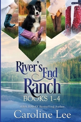 Caroline Lee's River's End Ranch Collection parts 1-4 by Lee, Caroline