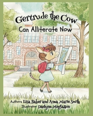 Gertrude the Cow Can Alliterate Now by Baker, Lisa