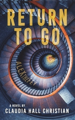 Return to Go: an Alex the Fey thriller by Christian, Claudia Hall