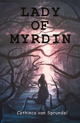 Lady of Myrdin by Van Sprundel, Cathinca