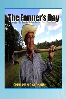 The Farmer's Day by Ofokansi, Chinenye H. G.