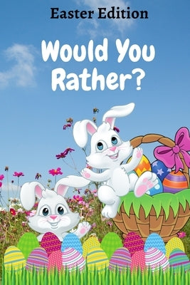 Would You Rather? Easter Edition: A Fun Game Book for Kids with Interactive Questions, Basket Stuffer Gift Ideas For Kids by Mee