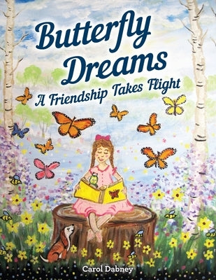 Butterfly Dreams: A Friendship Takes Flight by Dabney, Carol