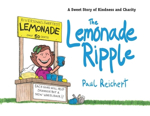 The Lemonade Ripple: A Sweet Story of Kindness and Charity by Reichert, Paul