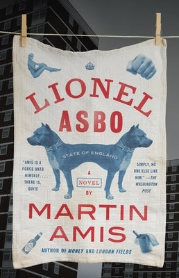 Lionel Asbo: State of England by Amis, Martin