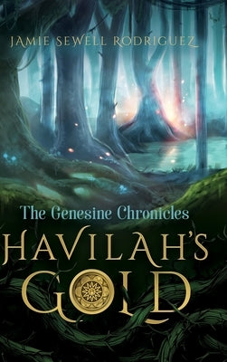 Havilah's Gold: The Genesine Chronicles by Rodriguez, Jamie Sewell