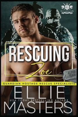 Rescuing Zoe: Ex-Military Special Forces Hostage Rescue by Masters, Ellie