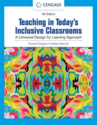 Teaching in Today's Inclusive Classrooms: A Universal Design for Learning Approach by Gargiulo, Richard