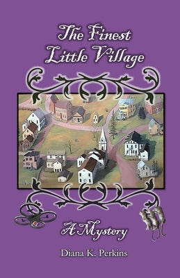 The Finest Little Village: A Mystery by Perkins, Diana K.