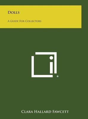 Dolls: A Guide for Collectors by Fawcett, Clara Hallard