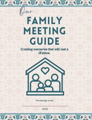 Family Meeting Guide by Home Shanti: Your family's guide to raising kids with culture and values while nurturing relationships within your home by Karki, Darshana