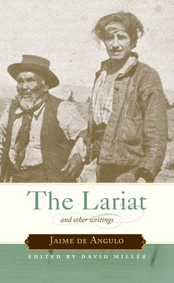 The Lariat: And Other Writings by De Angulo, Jaime