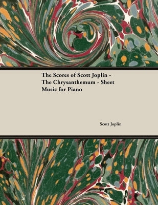 The Scores of Scott Joplin - The Chrysanthemum - Sheet Music for Piano by Joplin, Scott