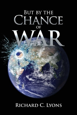 But By the Chance of War by Lyons, Richard