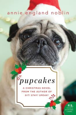 Pupcakes: A Christmas Novel by Noblin, Annie England