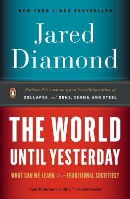 The World Until Yesterday: What Can We Learn from Traditional Societies? by Diamond, Jared