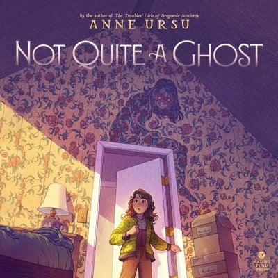 Not Quite a Ghost by Ursu, Anne