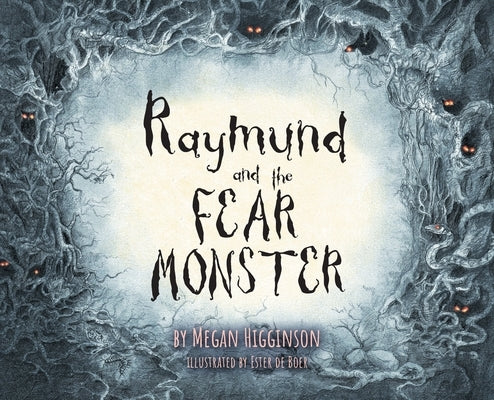 Raymund and the Fear Monster by Higginson, Megan