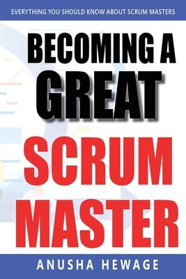 Becoming a Great Scrum Master by Hewage, Anusha