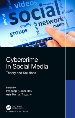 Cybercrime in Social Media: Theory and Solutions by Roy, Pradeep Kumar