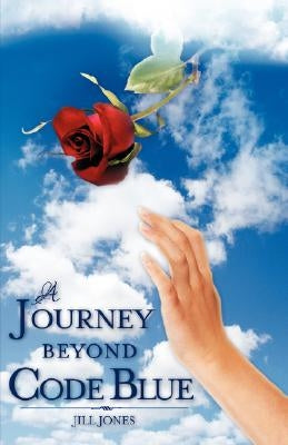 A Journey Beyond Code Blue by Jones, Jill