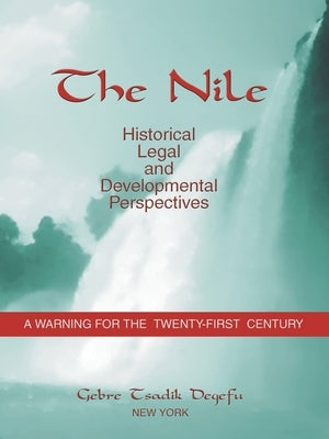 The Nile: Historical, Legal and Developmental Perspectives by Ephrem, Yeworkwoha