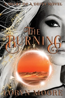 Diary of a Deity - The Burning by Moore, Loryn